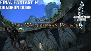 Final Fantasy 14  A Realm Reborn  The Wanderers Palace  Dungeon Guide [upl. by Nylakcaj]