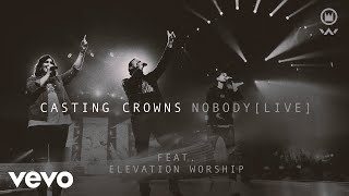 Casting Crowns  Nobody Live ft Elevation Worship [upl. by Aivatnohs402]