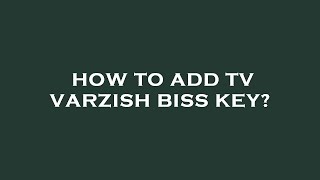 How to add tv varzish biss key [upl. by Eahsat374]