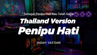 DJ SEBAGAI PENIPU HATI KAU TELAH GAGAL THAILAND STYLE X SLOW BASS quot PENIPU HATI quot INDAH YASTAMI [upl. by Eibber]