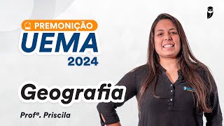 Premonição UEMA 2024  Geografia  Prof Priscila Lima [upl. by Price]