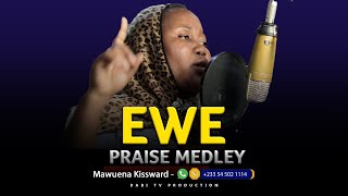 EWE PRAISES MEDLEY  EWE WORSHIP SONGS  MAWUENA KISSWARD [upl. by Ymar]