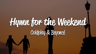 Coldplay  Hymn For The Weekend Lyrics ft Beyoncé [upl. by Wiltz]