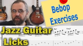 3 Bebop Exercises and how to turn them into Jazz Guitar Licks [upl. by Htebezile]