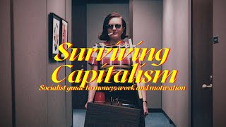 The Socialist guide to surviving in Capitalism  Doing well isnt treason [upl. by Auqenwahs]