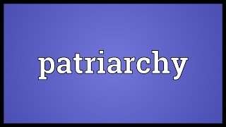 Patriarchy Meaning [upl. by Yentterb]