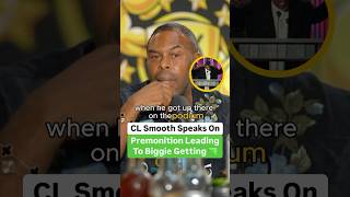 CL Smooth Speaks On Premonition Leading Up To Biggie Getting 🔫 [upl. by Olenka]