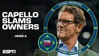 NO RESPECT Fabio Capello SLAMS American Owners in Serie A  ESPN FC [upl. by Ainsworth835]