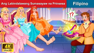 Ang Labindalawang Sumasayaw na Prinsesa 👸 Dancing Princess in Filipino  WOA  Filipino Fairy Tales [upl. by Julita697]