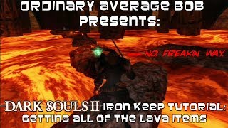 A Dark Souls 2 Tutorial How to get the Iron Keep Lava Items [upl. by Allene]