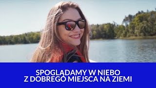 Spoglądamy w niebo z dobrego miejsca na ziemi  KujawskoPomorskie [upl. by Plerre]