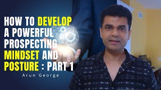 How To Develop A Powerful Prospecting Mindset and Posture Part 1 [upl. by Nolur962]