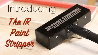 The New IR Paint Stripper [upl. by Anavlis]