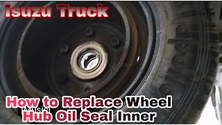 How Replace Wheel Hub Oil Seal Rear Isuzu Truck [upl. by Iliak]