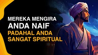 6 Tanda Anda Tidak Naif Atau Bodoh Melainkan Anda Sangat Spiritual [upl. by Nylodnewg979]