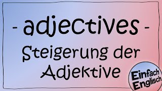 adjectives  die Steigerung der Adjektive einfach erklärt  Einfach Englisch [upl. by Cohl]