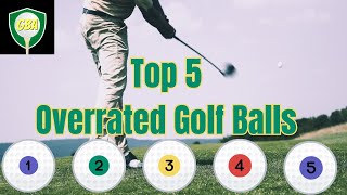 Top 5 Most Overrated Golf Balls Reviewed [upl. by Paucker]