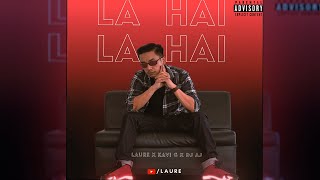 LAURE  LA HAI LA HAI FT KAVI G amp DJ AJ OFFICIAL LYRICAL VIDEO 2021 [upl. by Eened601]