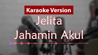 Karaoke Version  Jelita Jahamin Akul [upl. by Kellie695]