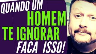 O QUE FAZER QUANDO UM HOMEM TE IGNORAR  Jouber Albuquerque [upl. by Ynaffad]