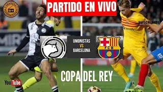 UNIONISTAS VS BARCELONA EN VIVO POR GRANEGA 🔴 ESPAÑA COPA DEL REY  OCTAVOS DE FINAL [upl. by Darrelle]