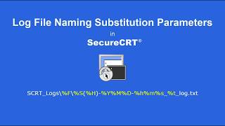 SecureCRT Log File Name Substitution Parameters [upl. by Orrin776]