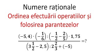 Numere rationale Ordinea efectuarii operatiilor si folosirea parantezelor [upl. by Solnit]