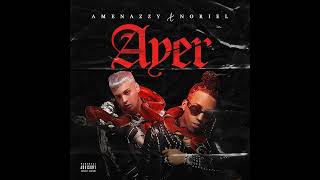 Noriel  Ayer Feat Amenazzy [upl. by Lauri]