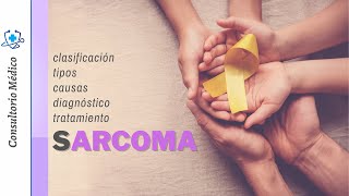 Qué es el SARCOMA  Clasificación Tipos Causas Diagnóstico y Tratamiento 👨‍⚕️ Consultorio Médico [upl. by Enymzaj]