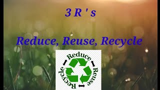 3 R s in environment Reduce Reuse Recycle what does it means some methods of recycling [upl. by Tiphanie]