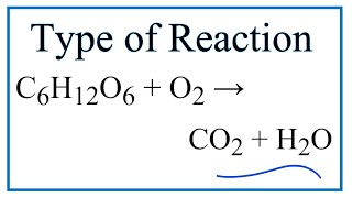 Type of Reaction for C6H12O6  O2  CO2  H2O [upl. by Hobbs]