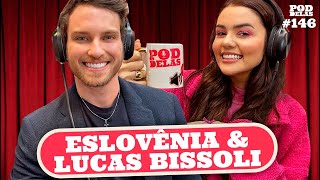 ESLOVÊNIA E LUCAS BISSOLI  PODDELAS 146 [upl. by Ical]