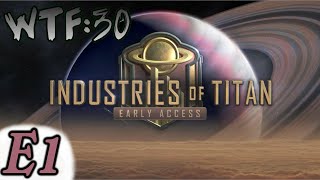 Industries of Titan  E1  Power Systems Fuel Energy [upl. by Ydda812]