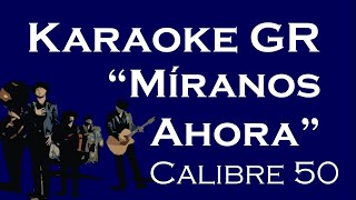 Karaoke  Miranos Ahora  Calibre 50 [upl. by Hopper778]