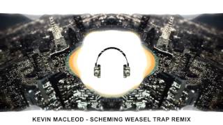 Kevin Macleod  Scheming Weasel TRAP REMIX [upl. by Routh]