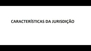 Características da Jurisdição  Teoria Geral do Processo [upl. by Paapanen353]