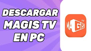 Como Descargar Magis TV en PC 2024 [upl. by Ratep155]