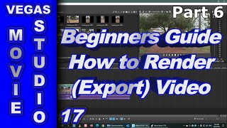 Vegas Movie Studio Platinum 17 Beginners Guide 66 Rendering Video [upl. by Akino]