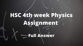 hsc 4th week physics assignment answer 2022 hscalim 4th week assignment solution [upl. by Acira]