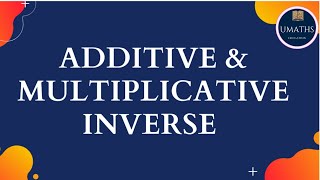 Additive and Multiplicative Inverse Explanation with Examples Rational Numbers  umaths5809 [upl. by Bobbee]