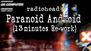 Radiohead  Paranoid Android 13 Minutes extended [upl. by Nodnahs]