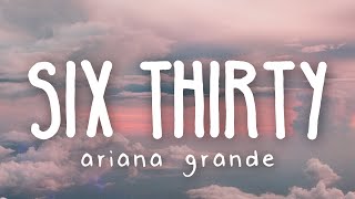 Ariana Grande  six thirty Lyric Video [upl. by Vipul29]