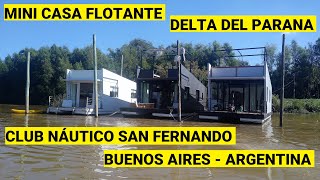 ⚓Fantástica Mini Casa Flotante en Delta del Paraná  Club San Fernando Buenos Aires Argentina [upl. by Ahsinotna]