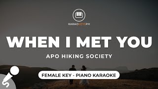 When I Met You  APO Hiking Society Female Key  Piano Karaoke [upl. by Aivizt10]