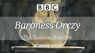 Baroness Orczy  The Teahouse Detective 🎧 The London Mystery 📻 RadioBoxBBC [upl. by Uriah]