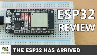 ESP32 Review Using the ESP32 with the Arduino IDE [upl. by Eenert412]