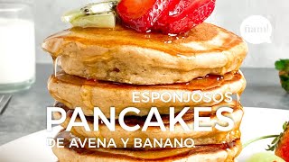 PANCAKES DE AVENA Y BANANO ESPONJOSOS 🥞  saludables sin harina ni azúcar  ÑAM Recetas [upl. by Wivestad488]