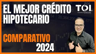 El MEJOR CRÉDITO HIPOTECARIO Para este 2024 MÉXICO Comparativo Que banco tiene la MEJOR TASA [upl. by Nwahsit5]