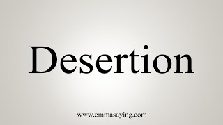 How To Say Desertion [upl. by Notrem]