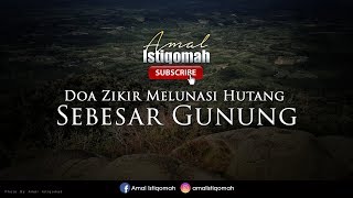 Doa Zikir Melunaskan Hutang Sebesar Gunung amp Keberkatan Rezeki [upl. by Laura]